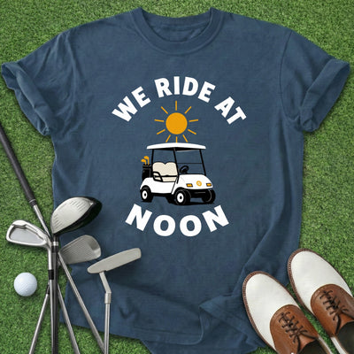Ride At Noon T-Shirt Gift For Golfer