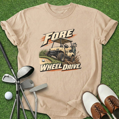 Fore Wheel Drive T-Shirt Gift For Golfer