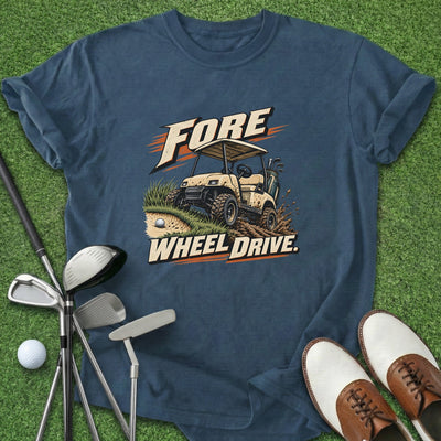 Fore Wheel Drive T-Shirt Gift For Golfer