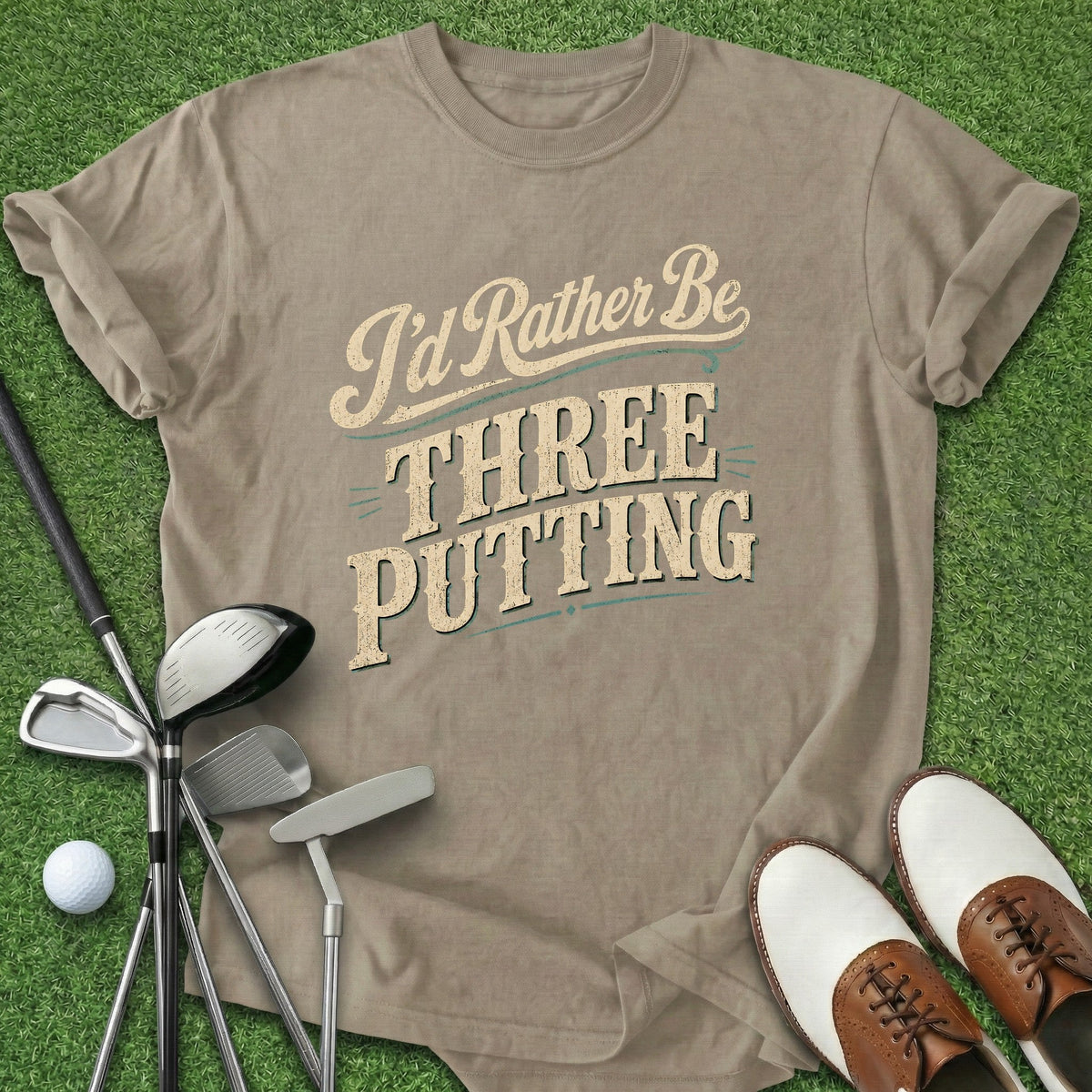 Rather Be Three Putting T-Shirt Gift For Golfer