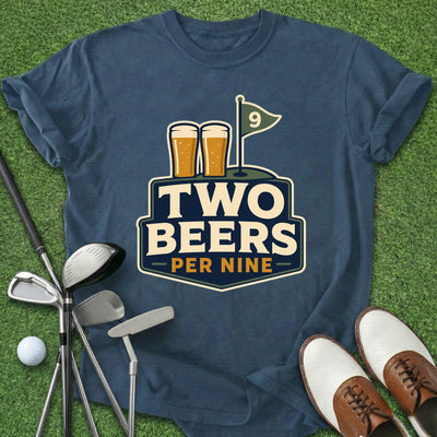 Two Beers Per Nine T-Shirt Gift For Golfer