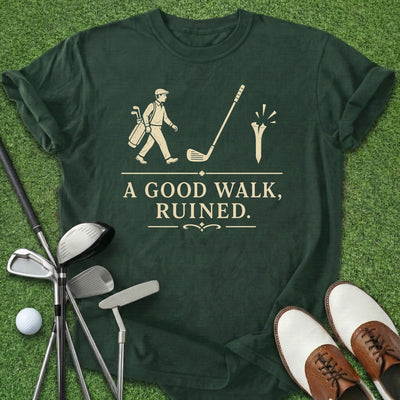 Good Walk Ruined T-Shirt Gift For Golfer