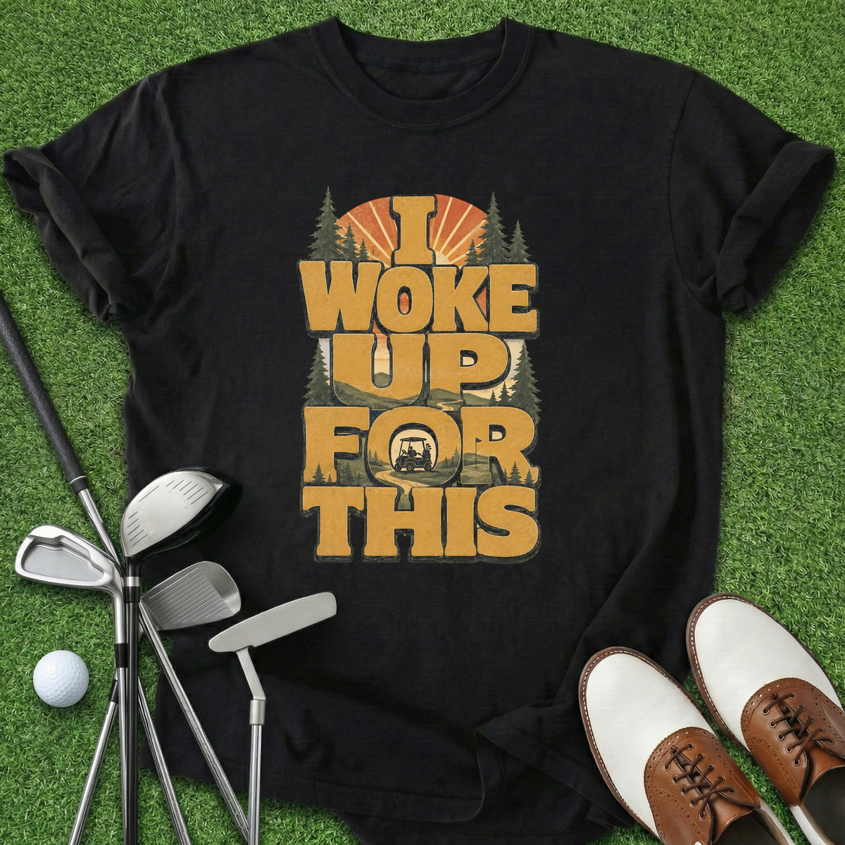 Woke Up T-Shirt Gift For Golfer