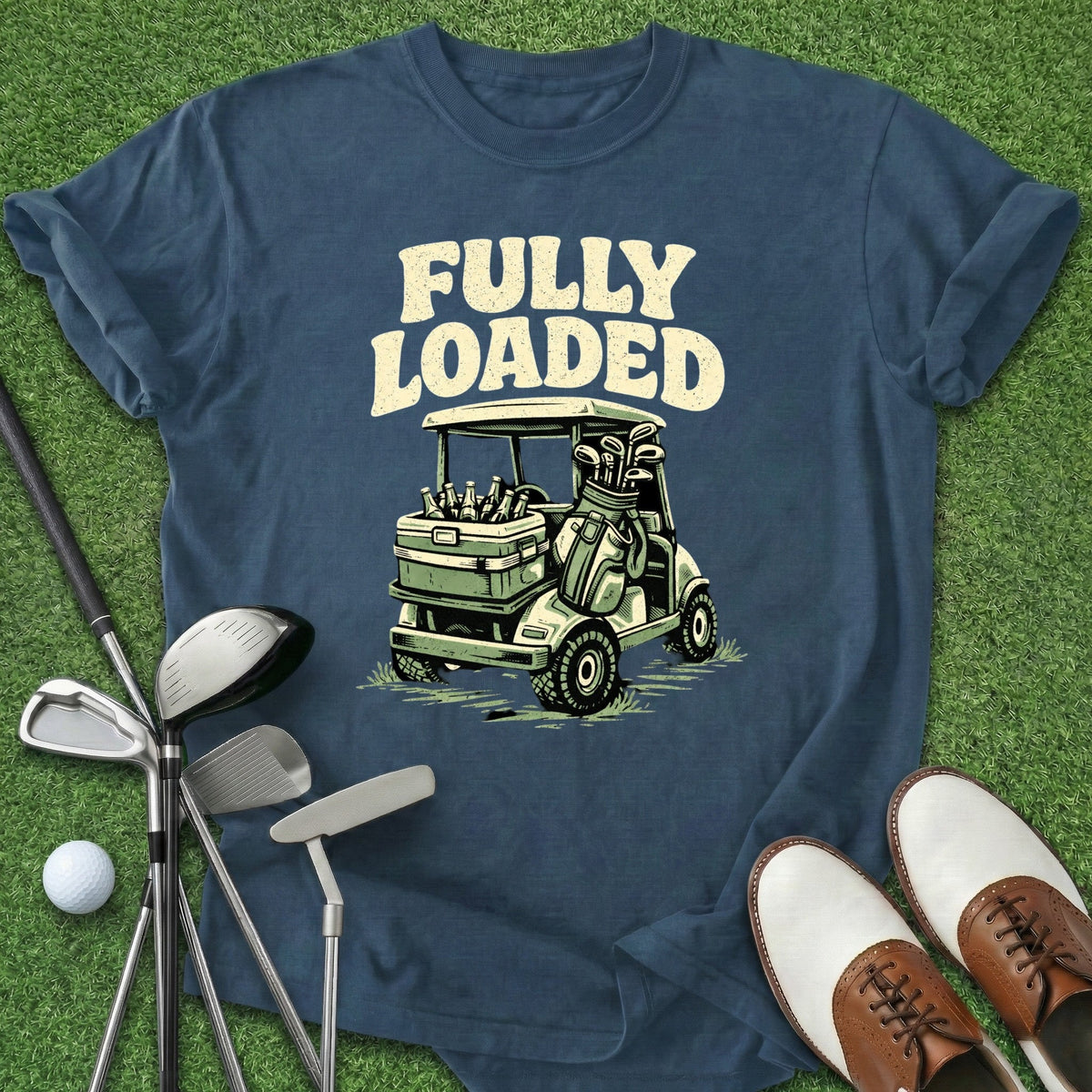 Fully Loaded T-Shirt Gift For Golfer