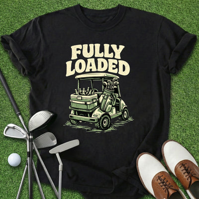 Fully Loaded T-Shirt Gift For Golfer