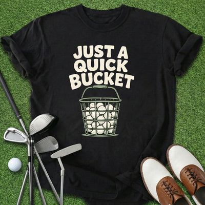 Quick Bucket T-Shirt Gift For Golfer