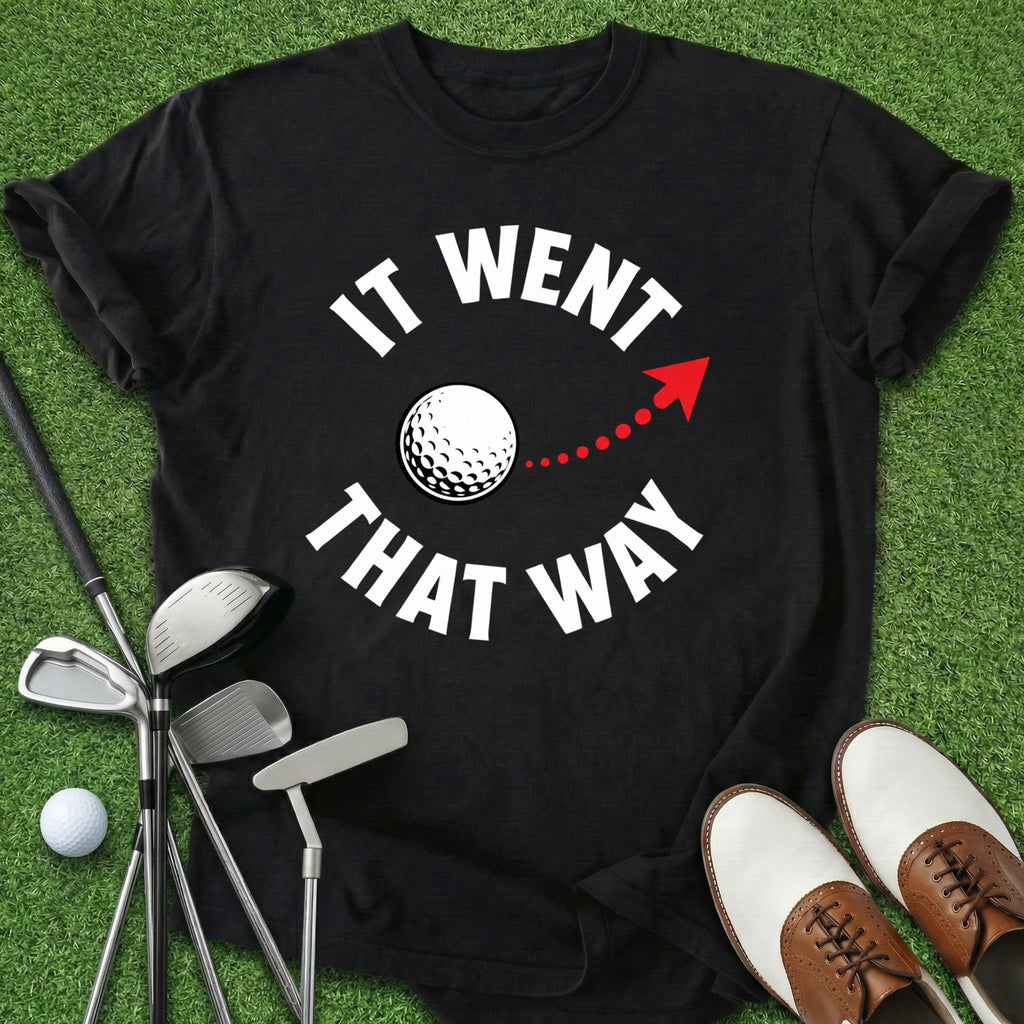 It Went That Way T-Shirt Gift For Golfer