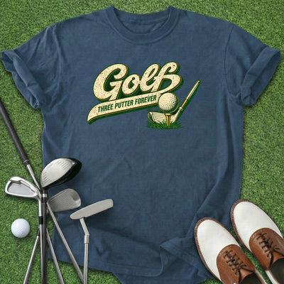 Three Putter Forever T-Shirt Gift For Golfer