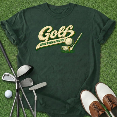 Three Putter Forever T-Shirt Gift For Golfer