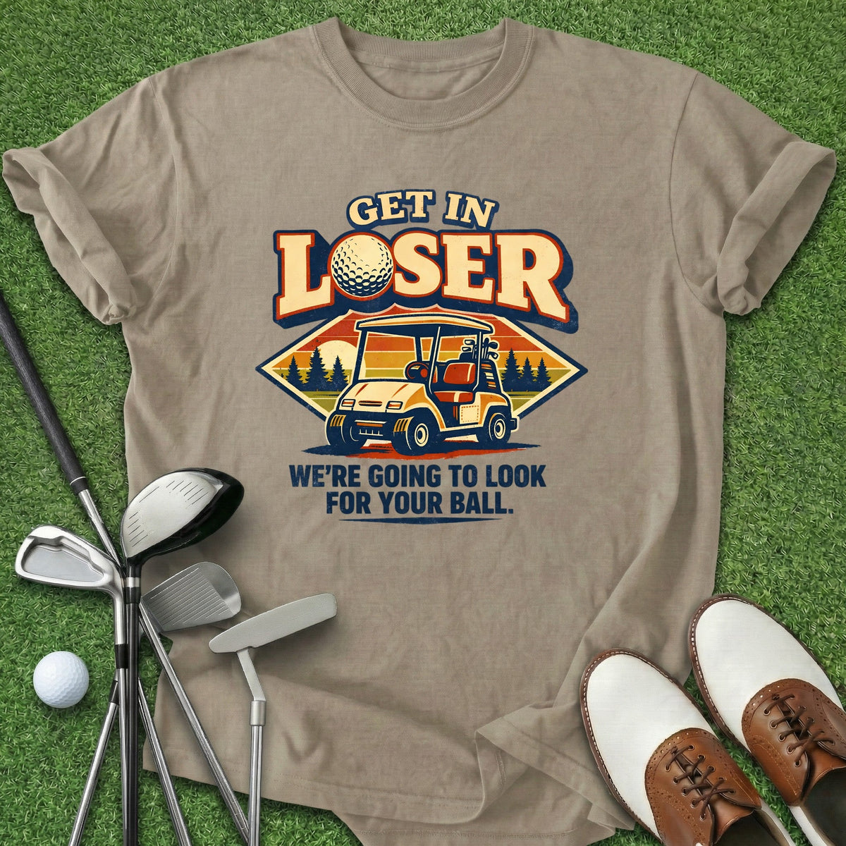Get In Loser T-Shirt Gift For Golfer