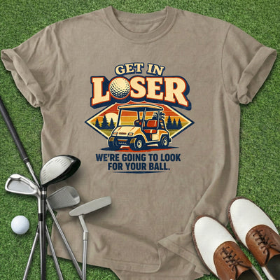 Get In Loser T-Shirt Gift For Golfer