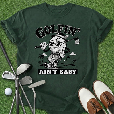 Golfin' Ain't Easy T-Shirt Gift For Golfer