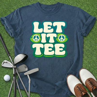 Let It Tee T-Shirt Gift For Golfer