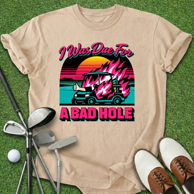 Bad Hole T-Shirt Gift For Golfer