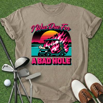 Bad Hole T-Shirt Gift For Golfer