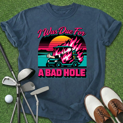 Bad Hole T-Shirt Gift For Golfer