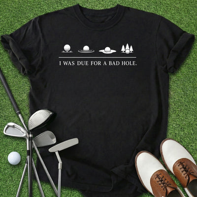 Bad Hole T-Shirt Gift For Golfer