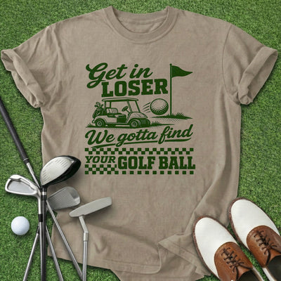 Get In Loser T-Shirt Gift For Golfer