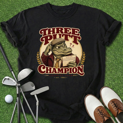 Three Putt Champion T-Shirt Gift For Golfer