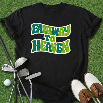 Fairway To Heaven T-Shirt Gift For Golfer