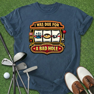 Bad Hole T-Shirt Gift For Golfer