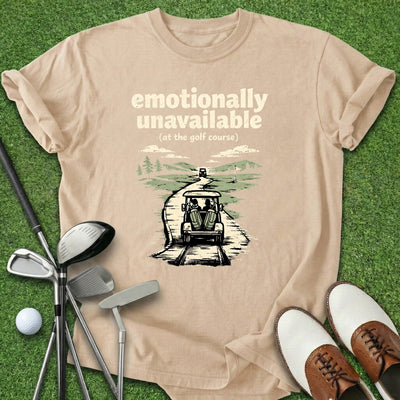 Emotionally Unavailable T-Shirt Gift For Golfer