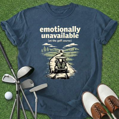 Emotionally Unavailable T-Shirt Gift For Golfer
