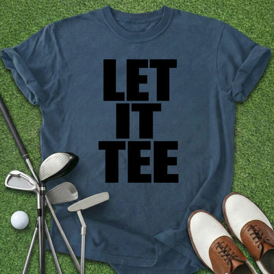 Let It Tee T-Shirt Gift For Golfer