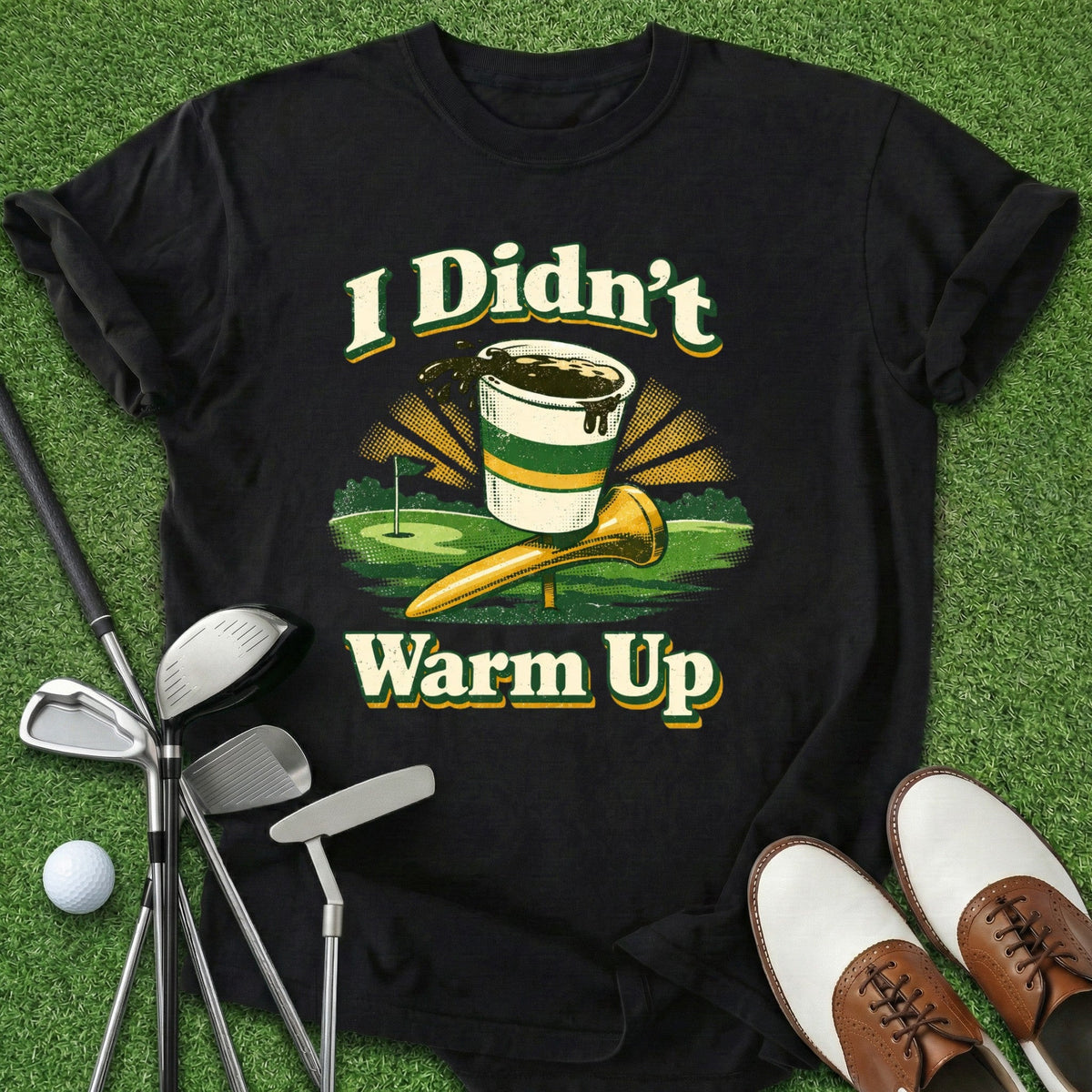 Didn't Warm Up T-Shirt Gift For Golfer