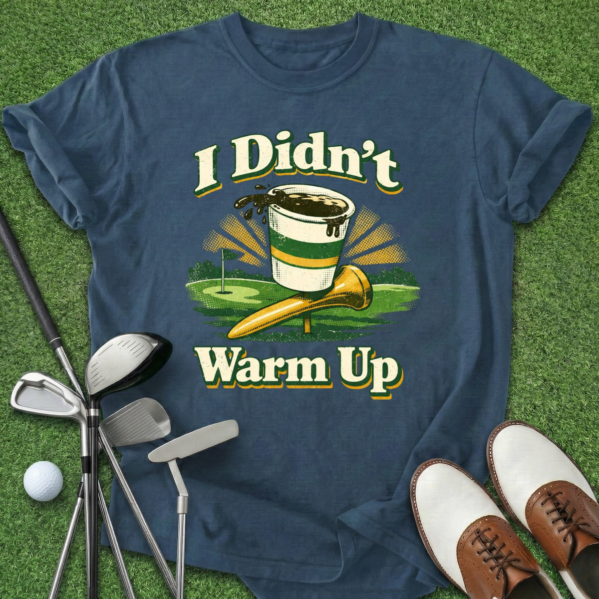 Didn't Warm Up T-Shirt Gift For Golfer