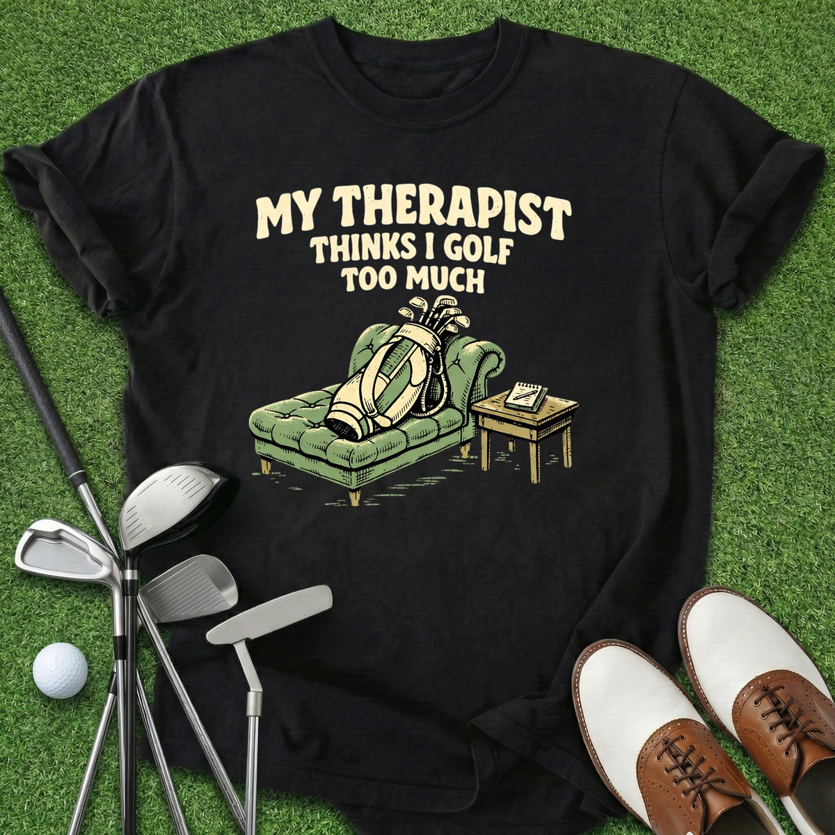 Golf Too Much T-Shirt Gift For Golfer