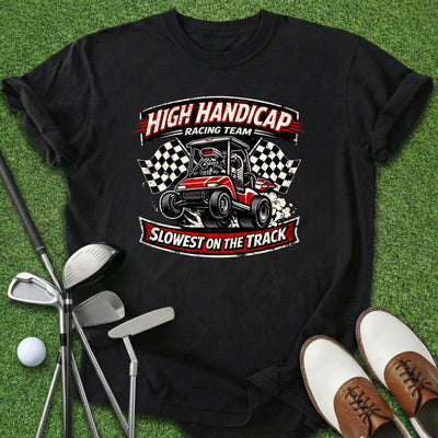 High Handicap Racing T-Shirt Gift For Golfer