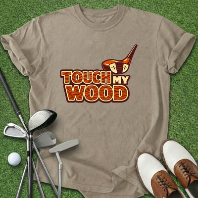 Touch My Wood T-Shirt Gift For Golfer