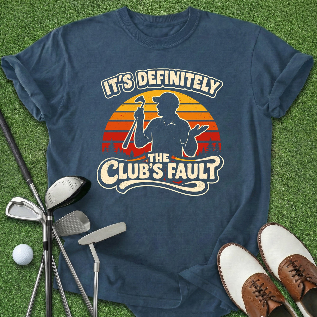 Clubs Fault T-Shirt Gift For Golfer