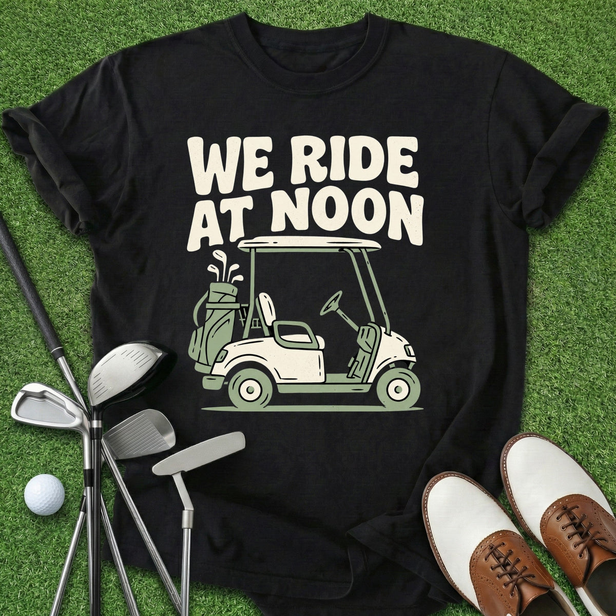 We Ride At Noon T-Shirt Gift For Golfer