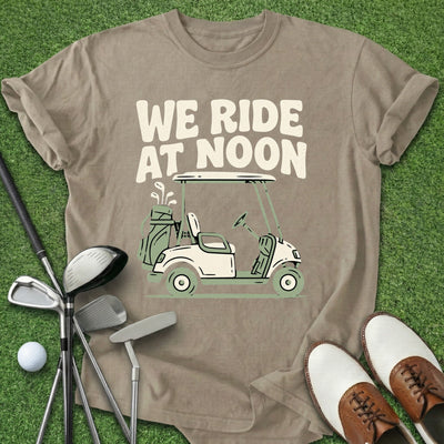 We Ride At Noon T-Shirt Gift For Golfer