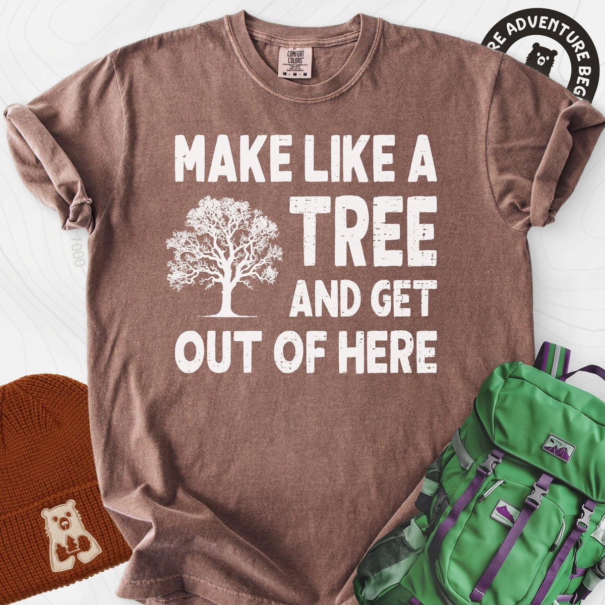 Make Like A Tree T-Shirt Gift For Hiker