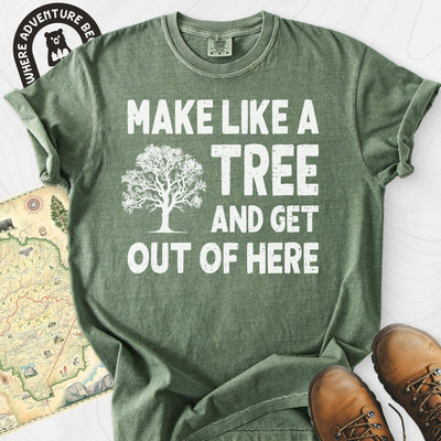Make Like A Tree T-Shirt Gift For Hiker