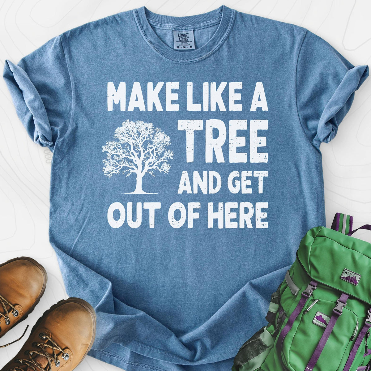 Make Like A Tree T-Shirt Gift For Hiker