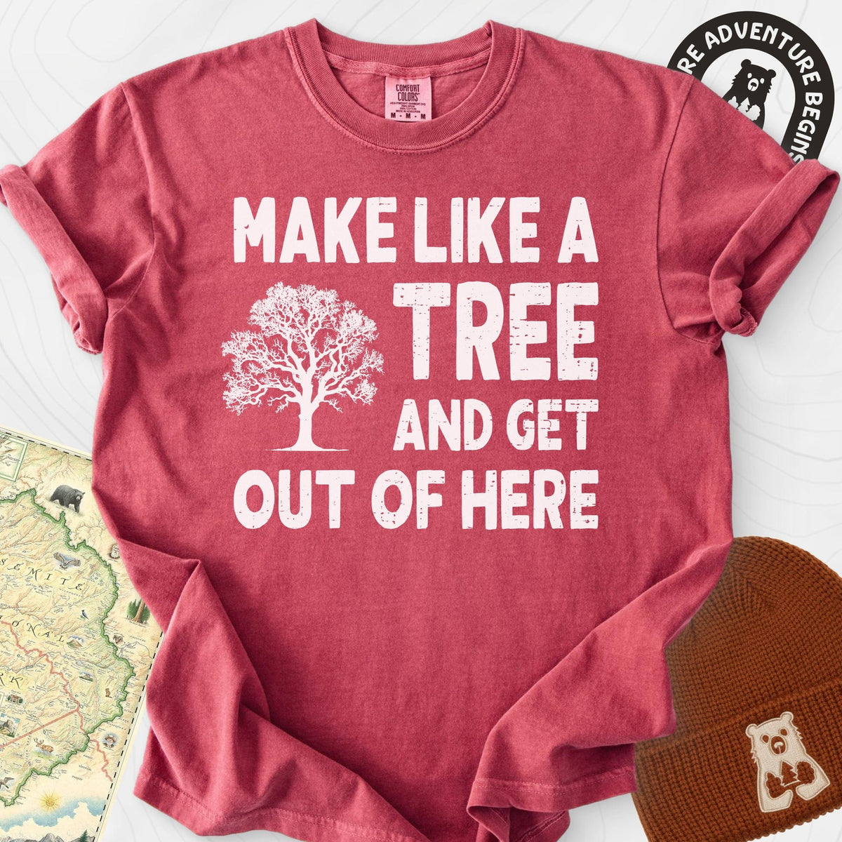 Make Like A Tree T-Shirt Gift For Hiker