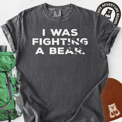 I Was Fighting a Bear T-Shirt Gift For Hiker