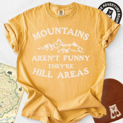 Mountains Aren't Funny T-Shirt Gift For Hiker