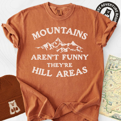 Mountains Aren't Funny T-Shirt Gift For Hiker