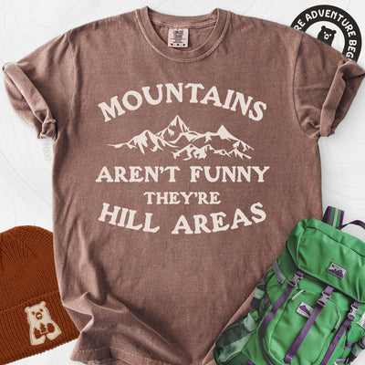 Mountains Aren't Funny T-Shirt Gift For Hiker