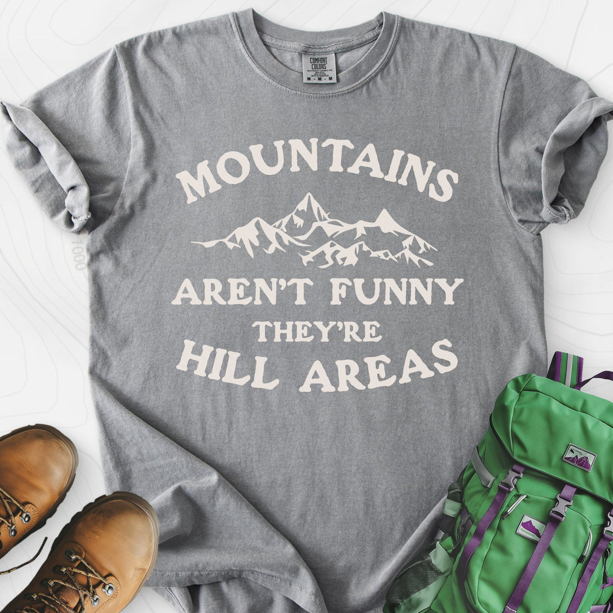 Mountains Aren't Funny T-Shirt Gift For Hiker