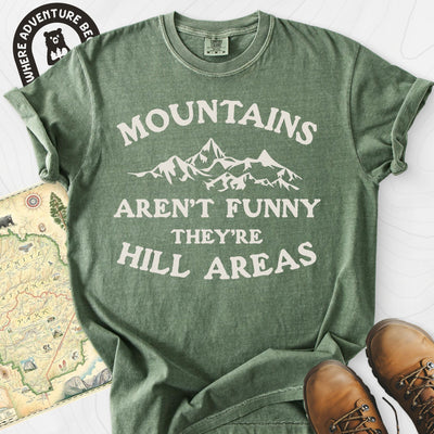 Mountains Aren't Funny T-Shirt Gift For Hiker