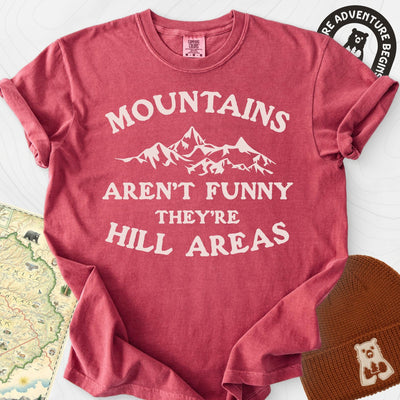 Mountains Aren't Funny T-Shirt Gift For Hiker