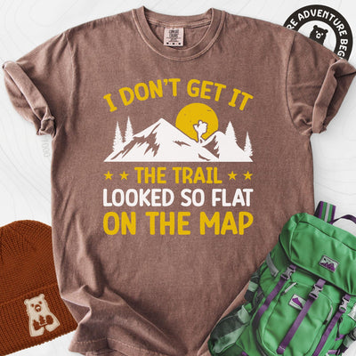The Trail Looked So Flat T-Shirt Gift For Hiker