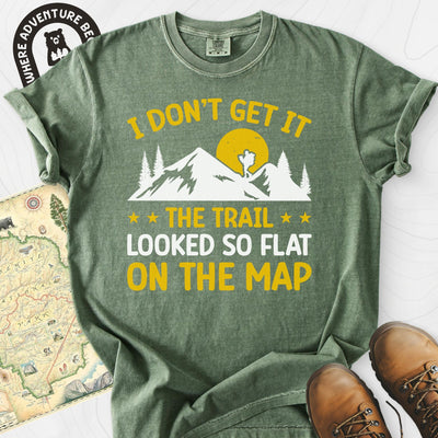 The Trail Looked So Flat T-Shirt Gift For Hiker