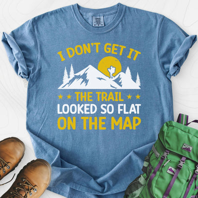The Trail Looked So Flat T-Shirt Gift For Hiker